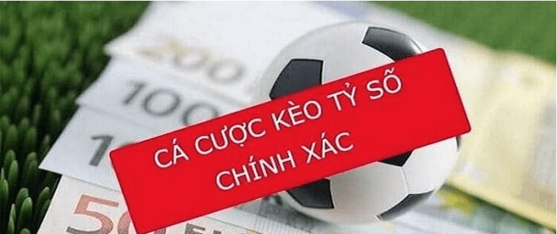 Kèo cược tỷ số chính xác là loại kèo gì?