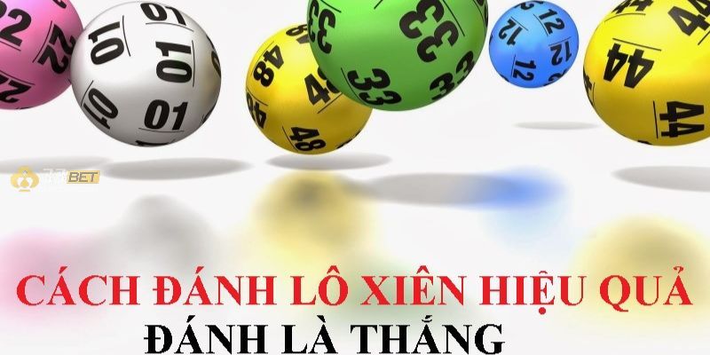 Cách đánh lô xiên hiệu quả nhất dành cho anh em tân thủ