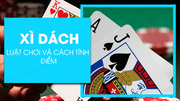 Hướng dẫn cụ thể cách chơi game xì dách dành cho tân thủ