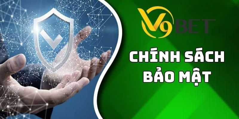 Chính sách bảo mật tất cả thông tin của người chơi tại cổng game V9BET