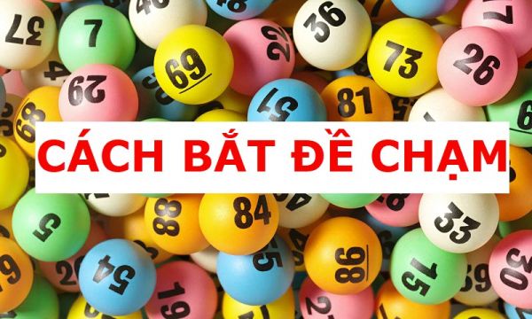 Đánh đề chạm ăn được bao nhiêu tiền trong quá trình đặt cược?