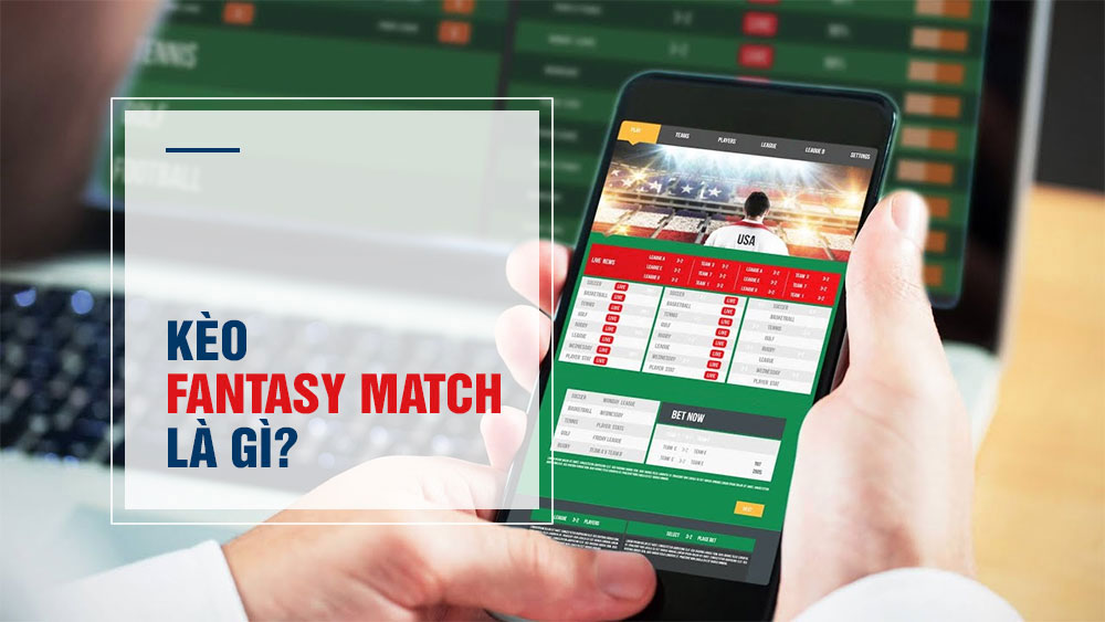 Cách cược kèo fantasy match