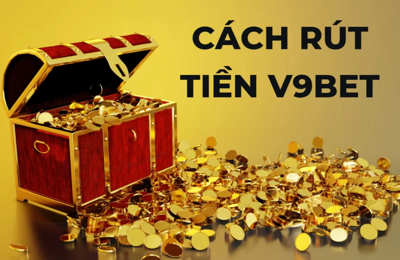Quá trình rút tiền tại cổng game V9BET có tiện lợi không?