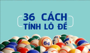 Cách tính lô đề hiệu quả nhất dựa vào mô hình quả trám