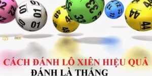 Cách đánh lô xiên hiệu quả nhất dành cho anh em tân thủ